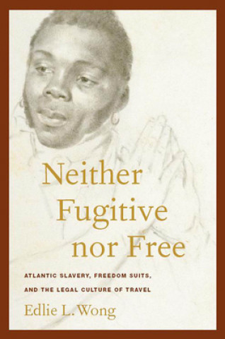 Libro Neither Fugitive nor Free Edlie L. Wong