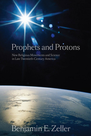 Book Prophets and Protons Benjamin E. Zeller