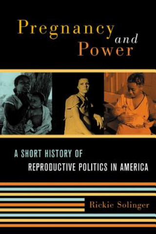Könyv Pregnancy and Power Rickie Solinger