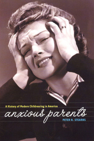 Book Anxious Parents Peter N. Stearns