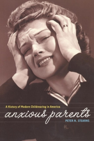 Knjiga Anxious Parents Peter N. Stearns