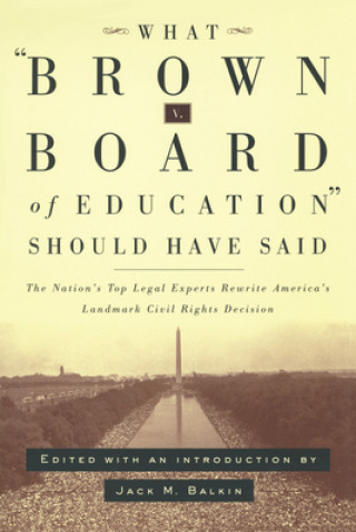 Książka What Brown v. Board of Education Should Have Said Jack Balkin