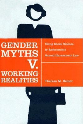 Kniha Gender Myths v. Working Realities Theresa M. Beiner
