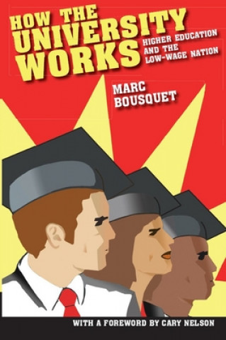 Kniha How the University Works Marc Bousquet