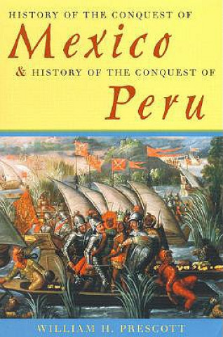Carte History of the Conquest of Mexico & History of the Conquest of Peru William H. Prescott