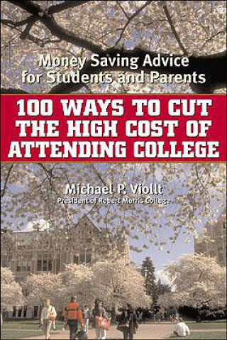 Book 100 Ways to Cut the High Cost of Attending College Michael P. Viollt