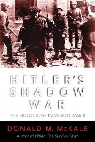 Könyv Hitler's Shadow War Donald M. McKale