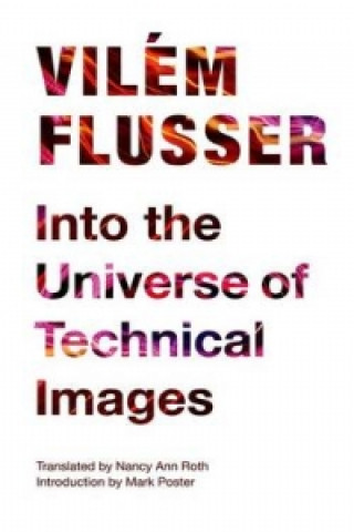 Kniha Into the Universe of Technical Images Vilém Flusser