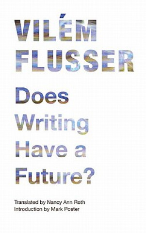 Knjiga Does Writing Have a Future? Vilém Flusser