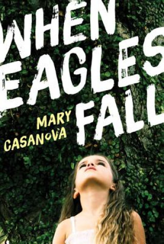 Knjiga When Eagles Fall Mary Casanova
