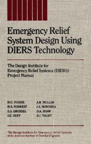 Kniha Emergency Relief System Design Using DIERS Technology - The Design Institute for Emergency Relief Systems (DIERS) Project Manual H. G. Fisher