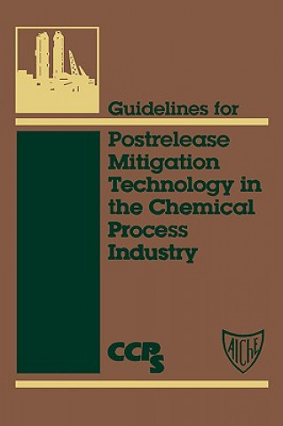 Książka Guidelines for Postrelease Mitigation Technology in the Chemical Process Industry Center for Chemical Process Safety (CCPS)