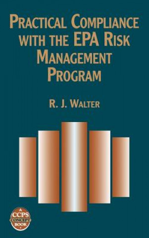 Carte Practical Compliance with the EPA Risk Management Program - A CCPS Concept Book Center for Chemical Process Safety