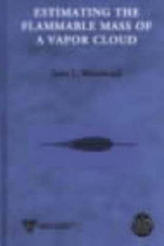 Libro Estimating the Flammable Mass of a Vapor Cloud J.L. Woodard