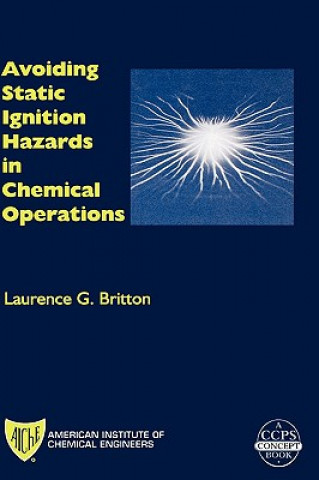 Kniha Avoiding Static Ignition Hazards in Chemical Operations - A CCPS Concept Book Laurence G. Britton