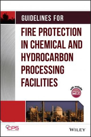 Książka Guidelines for Fire Protection in Chemical and Hyd docarbon Processing Facilities Center for Chemical Process Safety (CCPS)