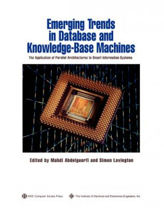 Kniha Emerging Trends in Database and Knowledge Based Machines - The Applications of Parallel Architectures to Smart Information Systems Abdelguerfi