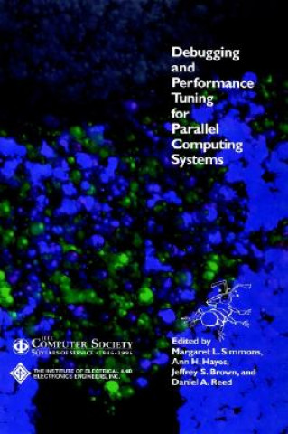 Kniha Debugging and Performance Tuning for Parallel Computing Systems Margaret L. Simmons