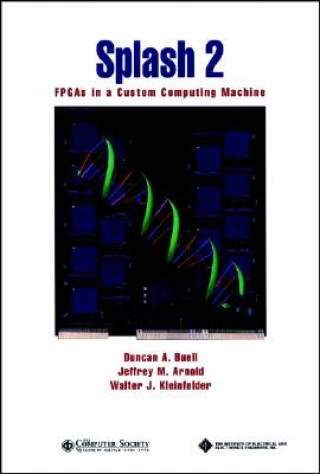 Kniha Splash 2 - FPGAs in a Custom Computing Machine Duncan A. Jeffrey