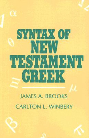 Könyv Syntax of New Testament Greek James A. Brooks