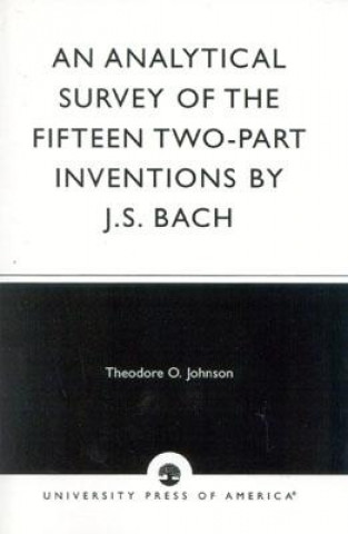 Książka Analytical Survey of the Fifteen Two-Part Inventions by J.S. Bach Theodore O. Johnson