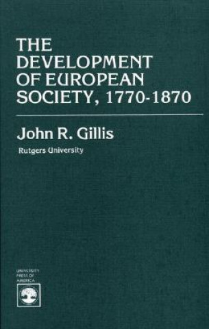 Książka Development of European Society, 1770-1870 John R. Gillis