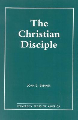 Kniha Christian Disciple John E. Skinner