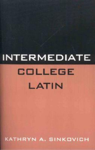 Knjiga Intermediate College Latin Kathryn A. Sinkovich