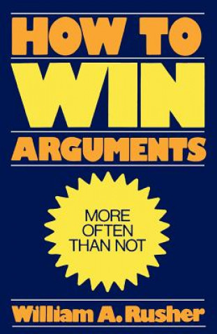 Carte How to Win Arguments William A. Rusher