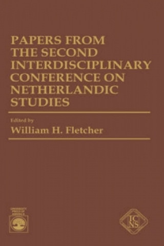 Książka Papers From the Second Interdisciplinary Conference on Netherlandic Studies William H. Fletcher