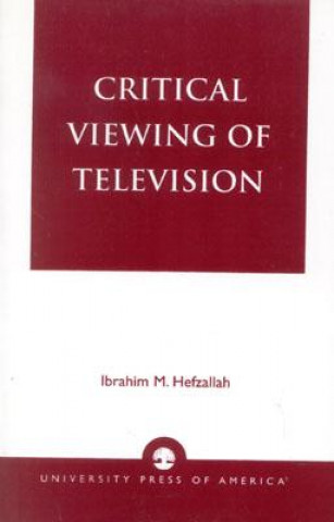 Book Critical Viewing of Television I.M. Hefzallah