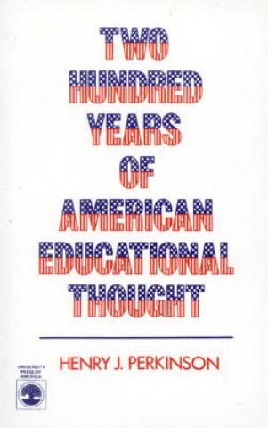 Kniha Two Hundred Years of American Educational Thought Henry J. Perkinson