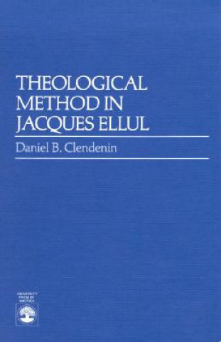 Carte Theological Method in Jacques Ellul Daniel B. Clendenin