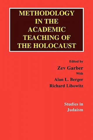 Könyv Methodology in the Academic Teaching of the Holocaust Richard Libowitz