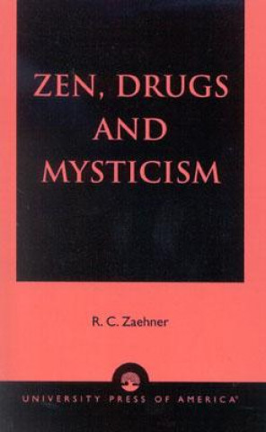 Kniha Zen, Drugs, and Mysticism R. C. Zaehner