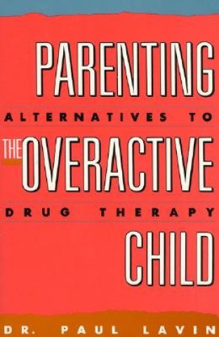 Βιβλίο Parenting the Overactive Child Paul J. Lavin