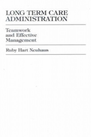 Kniha Long Term Care Administration Ruby Hart Neuhaus
