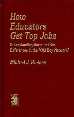 Kniha How Educators Get Top Jobs Mildred J. Hudson