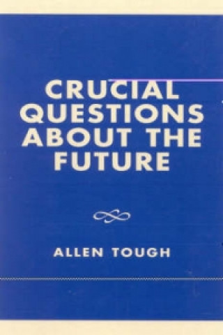 Carte Crucial Questions About the Future Allen Tough