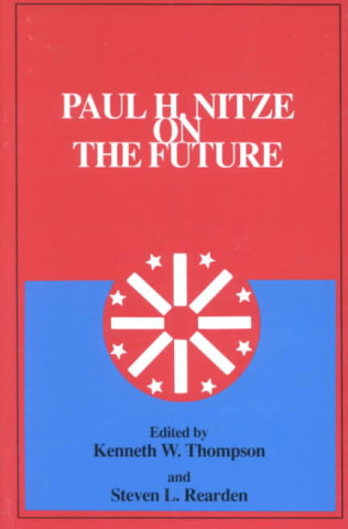Carte Paul H. Nitze on the Future Kenneth W. Thompson