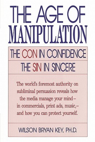 Книга Age of Manipulation Wilson Bryan Key