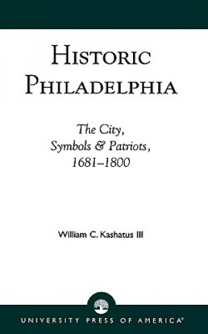 Carte Historic Philadelphia William C. Kashatus