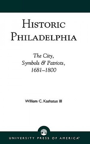 Książka Historic Philadelphia William C. Kashatus