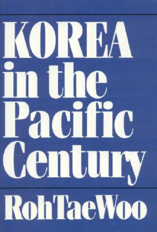 Kniha Korea in the Pacific Century Roh Tae Woo