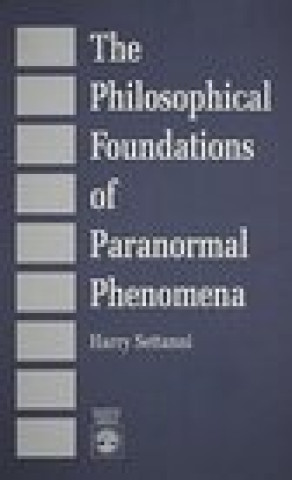 Książka Philosophical Foundations of Paranormal Phenomena Harry Settani