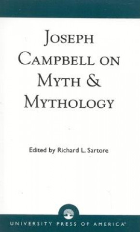 Carte Joseph Campbell on Myth and Mythology Richard L. Sartore