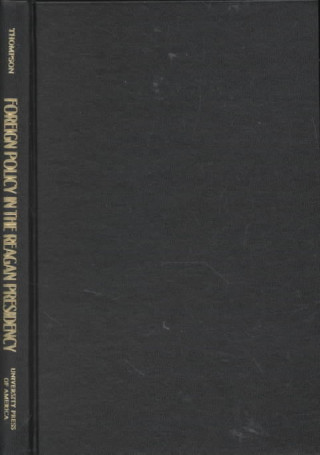 Książka Foreign Policy in the Reagan Presidency Kenneth W. Thompson