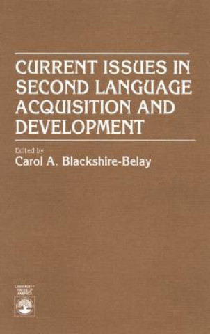 Książka Current Issues in Second Language Acquisition and Development Carol A. Blackshire-Belay