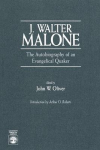 Knjiga Autobiography of an Evangelical Quaker J.Walter Malone