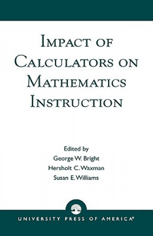 Kniha Impact of Calculators on Mathematics Instruction George W. Bright